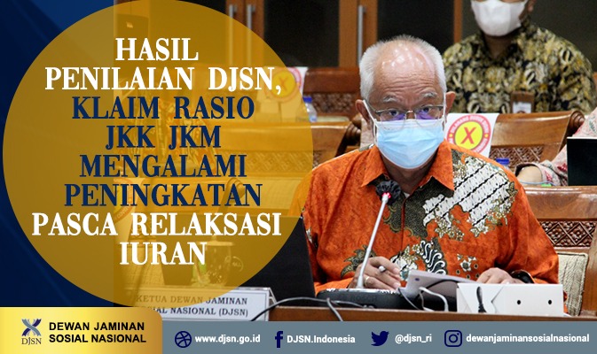 Hasil Penilaian DJSN, Klaim Rasio JKK JKm Mengalami Peningkatan Pasca Relaksasi Iuran